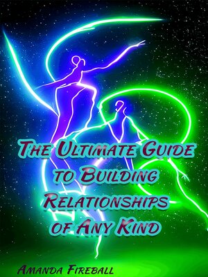 cover image of The Ultimate Guide to Building Relationships of Any Kind